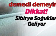 SİBİRYA’DAN SOĞUK HAVA DALGASI GELİYOR