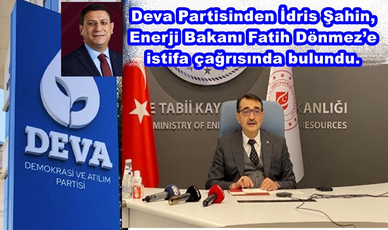 DEVA’DAN ENERJİ BAKANINA İSTİFA ÇAĞRISI