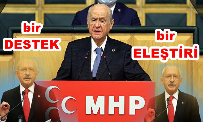 BAHÇELİ'DEN KILIÇDAROĞLU'NA BİR DESTEK BİR ELEŞTİRİ