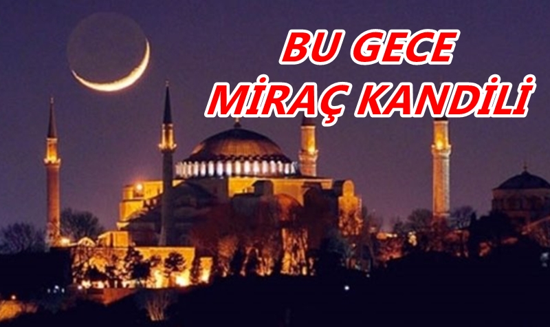 BU GECE MİRAÇ KANDİLİ