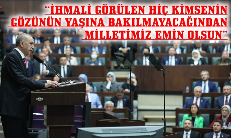 CUMHURBAŞKANI : HAYATINI KAYBEDEN MADENCİLERİMİZİN  AİLELERİ DEVLETE EMANETTİR