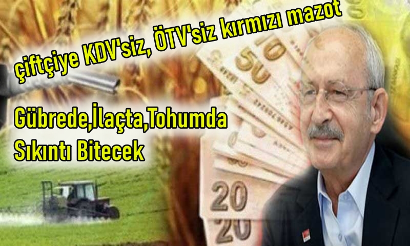 KILIÇDAROĞLU ÇİFTÇİYE SÖZ VERDİ...