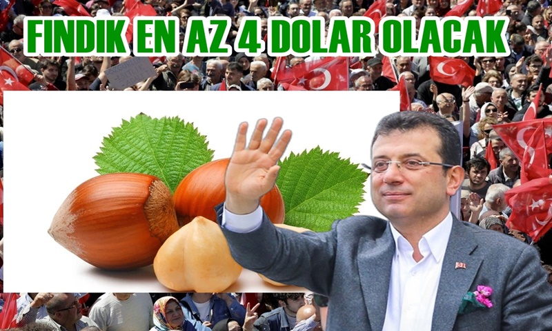 İMAMOĞLU ;FINDIK YENİ SEZONDA EN AZ 4 DOLAR OLACAK...