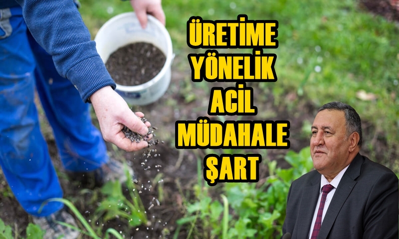 NİĞDE MİLLETVEKİLİ GÜRER:ÇİFTÇİLERE ÜCRETSİZ GÜBRE DAĞITILMALI