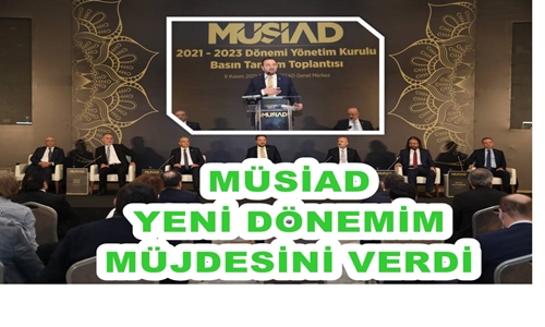 MÜSİAD, YENİ DÖNEM YOL HARİTASINI AÇIKLADI