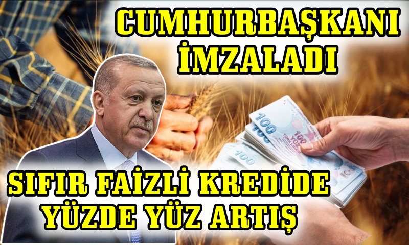 SIFIR FAİZLİ KREDİDE YÜZDE 100 ARTIŞ YAPILDI ...