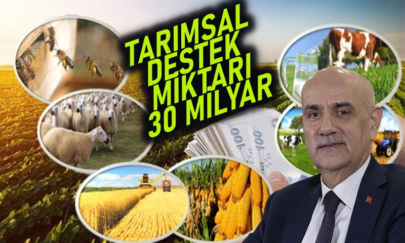 BAKAN KİRİŞÇİ: TARIMSAL DESTEK 30 MİLYAR LİRA