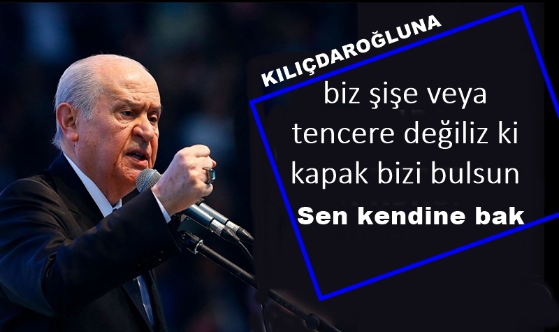 Devlet Bahçeli : Sayın Kılıçdaroğlu, Sokak Lambası Gibi Olma Ki, Kime Yandığın, Kime Işık Saldığın Belli Olsun.