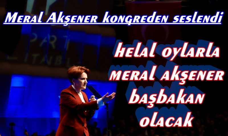 AKŞENER ; ELBETTE BAŞBAKAN MERAL AKŞENER OLACAK