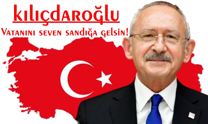 CUMHURBAŞKANI ADAYI KEMAL KILIÇDAROĞLU: TÜRKİYE İÇİN KARAR VER