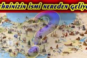 Yaşadığınız Şehirlerin Eski İsimlerini Biliyormusun ?