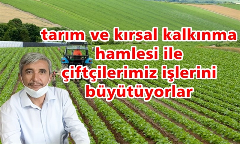 A.CUMHUR TAŞKIN: ÇİFTÇİLERİMİZ İŞLERİNİ BÜYÜTMEYE DEVAM EDİYOR...