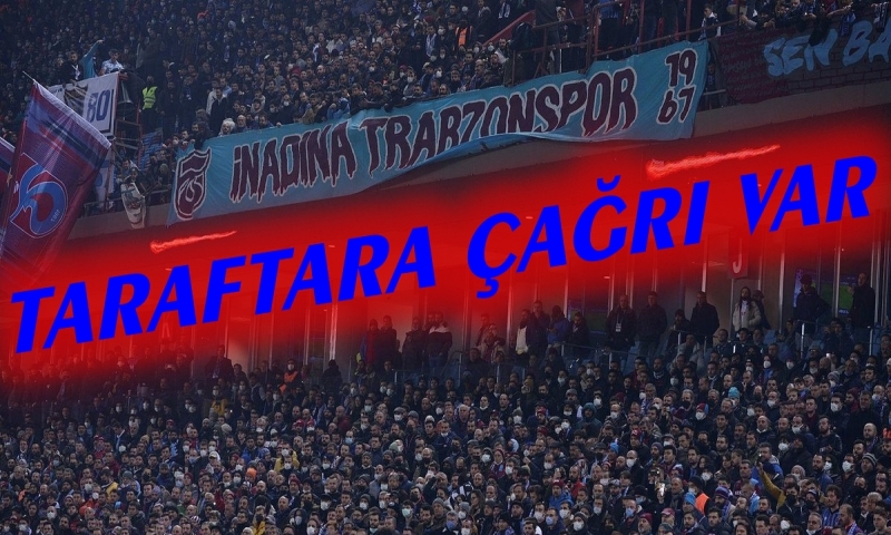 TRABZONSPORDAN TARAFTARA ÇAĞRI VAR ...